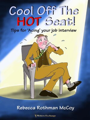 cover image of Cool Off the Hot Seat! Tips for 'Acing' Your Job Interview